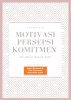 Cover for WUJUDKANLAH! MOTIVASI PERSEPSI KOMITMEN AKREDITASI RUMAH SAKIT